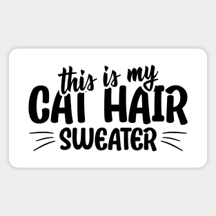 This is my cat hair sweater funny cat quote Magnet